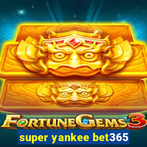 super yankee bet365